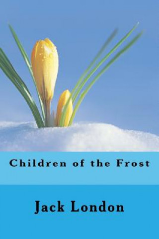 Kniha Children of the Frost Jack London