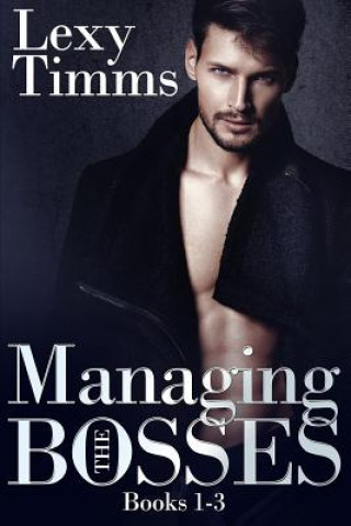 Könyv Managing the Bosses: Billionaire Romance Box Set Lexy Timms