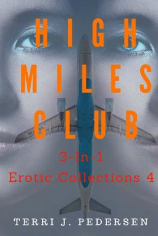 Knjiga High Miles Club 3-In-1 Erotic Collections 4 Terri J Pedersen