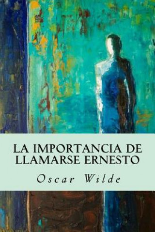 Kniha La importancia de llamarse Ernesto Oscar Wilde