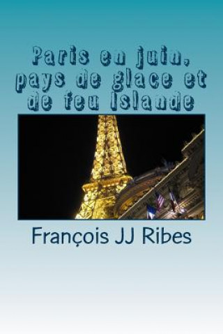 Book Paris En Juin, Pays de Glace Et de Feu Islande: Ha?kus M Francois Jj Ribes