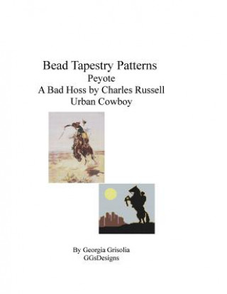 Könyv Bead Tapestry Patterns Peyote A Bad Hoss by Charles Russell Urban Cowboy Georgia Grisolia