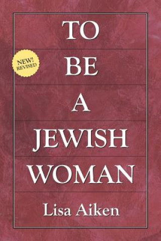 Kniha To Be a Jewish Woman Lisa Aiken Ph D
