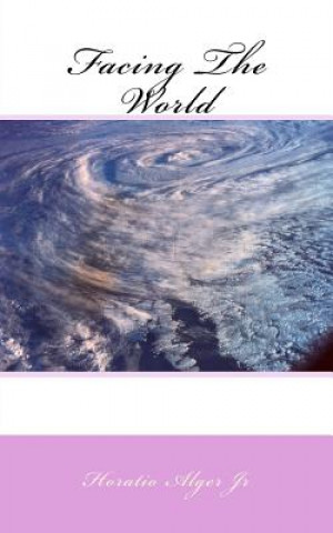 Kniha Facing The World Horatio Alger Jr