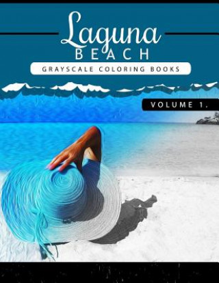 Könyv Laguna Beach Volume 1: Sea, Lost Ocean, Dolphin, Shark Grayscale coloring books for adults Relaxation Art Therapy for Busy People (Adult Colo Grayscale Publishing