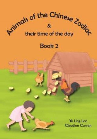 Kniha Animals of the Chinese Zodiac & their time of the day (Book 2) Ya Ling Lee