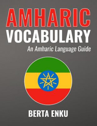 Könyv Amharic Vocabulary: An Amharic Language Guide Berta Enku