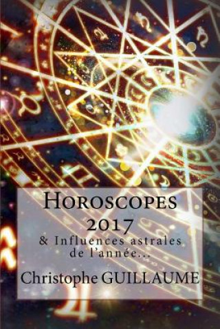 Kniha Horoscopes 2017: Et autres influences astrales Christophe Guillaume