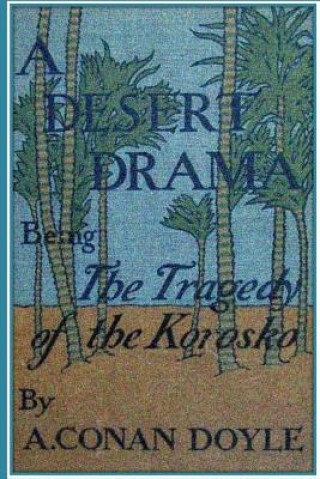 Knjiga A Desert Drama. Being The Tragedy Of The Korosko A Conan Doyle