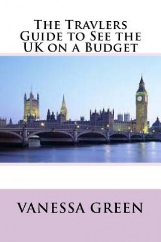 Buch The Travlers Guide to See the UK on a Budget Vanessa Green