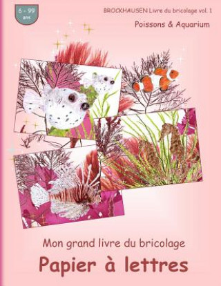 Knjiga BROCKHAUSEN Livre du bricolage vol. 1 - Mon grand livre du bricolage - Papier ? lettres: Poissons & Aquarium Dortje Golldack