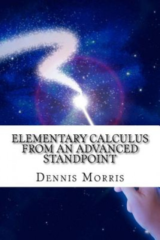 Livro Elementary Calculus from an Advanced Standpoint Dennis Morris