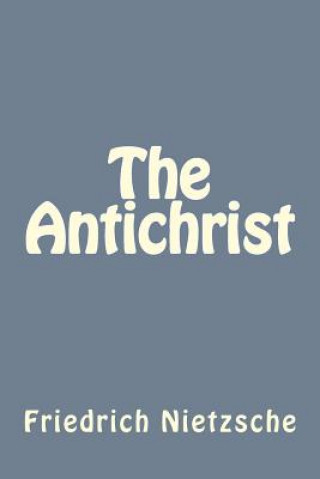 Könyv The Antichrist Friedrich Wilhelm Nietzsche