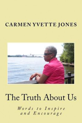 Kniha The Truth about Us: Words to Inspire and Encourage Carmen Yvette Jones