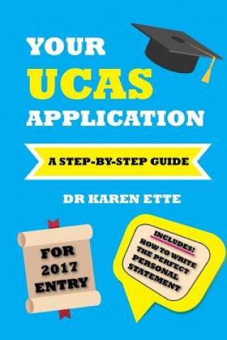 Knjiga Your UCAS Application for 2017 Entry: A Step-by-Step Guide Dr Karen Ette