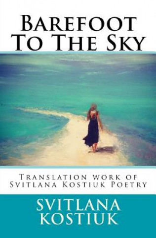 Książka Barefoot to the sky: Translation work of Svitlana Kostiuk Poetry Svitlana Kostiuk