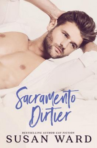 Книга Sacramento Dirtier: M/M Romantic Comedy Susan Ward