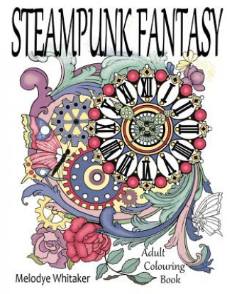 Könyv Steampunk Fantasy: Adult Coloring Book MS Melodye R Whitaker