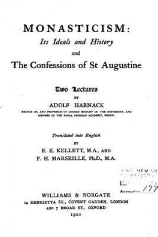 Kniha Monasticism, Its Ideals and History, and the Confessions of St. Augustine Adolf Harnack