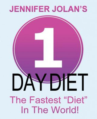 Buch 1-Day Diet - The Fastest "Diet" in the World! Jennifer Jolan