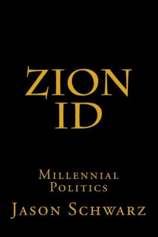 Kniha Zion ID: Millennial Politics Jason Schwarz