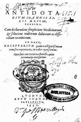 Kniha In Antidotarium Ioannis Filii Mesuae Censura, Cum Declaratione Simplicium Angelo Paglia