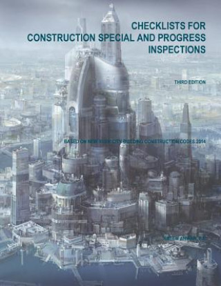 Kniha Checklists for Construction Special and Progress Inspections: Based on New York City Building Construction Codes 2014 Naeem Anwar