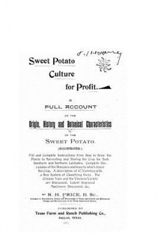 Knjiga Sweet Potato Culture for Profit. A Full Account of the Origin, History and Botanical Characteristics of the Sweet Potato Robert Henderson Price