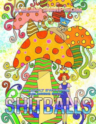 Kniha Sh*tballs: An Adult Swearing Coloring Book Kelly Simpson