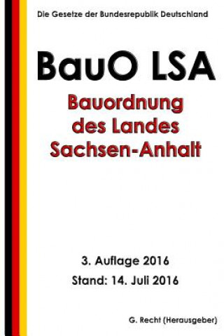 Carte Bauordnung des Landes Sachsen-Anhalt (BauO LSA), 3. Auflage 2016 G Recht