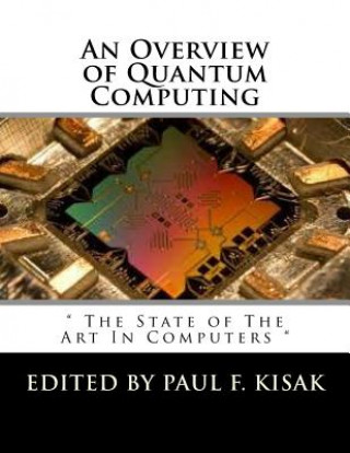 Książka An Overview of Quantum Computing: " The State of The Art In Computers " Edited by Paul F Kisak