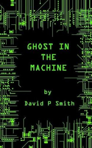 Knjiga Ghost in the Machine David P Smith