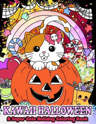 Kniha Kawaii Halloween: A Super Cute Holiday Coloring Book Mindful Coloring Books