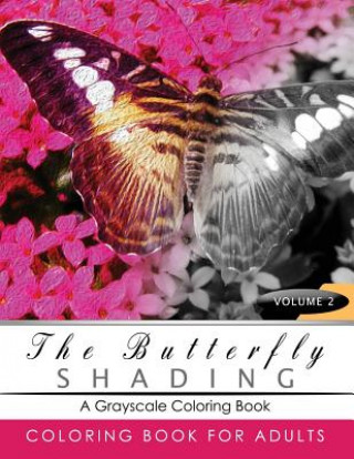 Kniha Butterfly Shading Coloring Book Volume 2: Butterfly Grayscale coloring books for adults Relaxation Art Therapy for Busy People (Adult Coloring Books S Grayscale Publishing