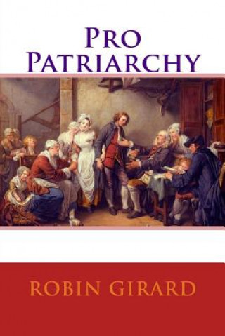 Knjiga Pro Patriarchy Robin Girard