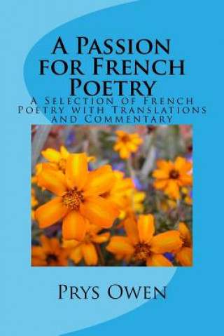 Книга A Passion for French Poetry: A Selection of French Poetry with Translations and Commentary Dr Prys Owen Ma Phd