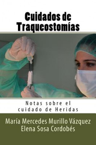 Carte Cuidados de Traqueostomias: Notas sobre el cuidado de Heridas Maria Mercedes Murillo Vazquez