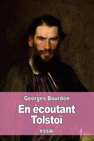 Kniha En écoutant Tolsto?: entretiens sur la guerre et quelques autres sujets Georges Bourdon