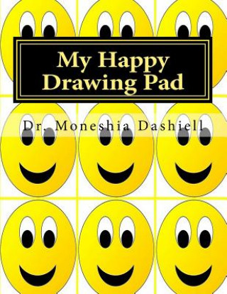 Kniha My Happy Drawing Pad: My Happy Drawing Pad Dr Moneshia Dashiell