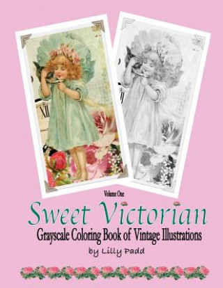 Könyv Sweet Victorian: Grayscale Coloring Book of Vintage Illustrations Lilly Padd