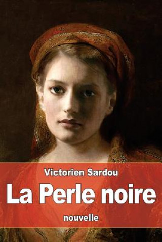 Книга La Perle noire Victorien Sardou