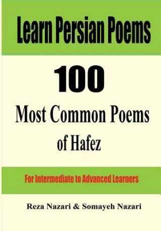 Könyv Learn Persian Poems: 100 Most Common Poems of Hafez: For Intermediate to Advanced Learners Reza Nazari