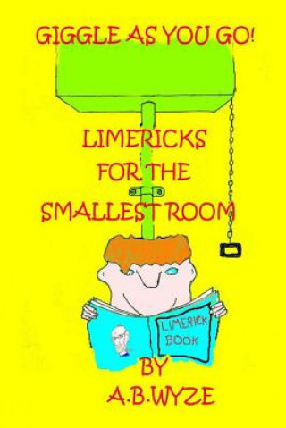 Knjiga Giggle As You Go: Limericks For the Smallest Room A B Wyze