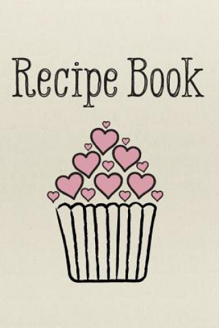 Kniha Recipe Book: Love Creative Notebooks