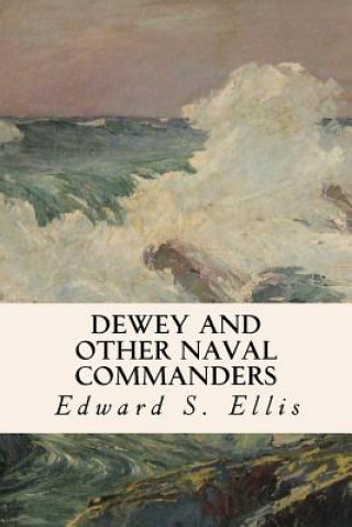 Buch Dewey and Other Naval Commanders Edward S Ellis