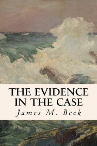 Könyv The Evidence in the Case James M Beck