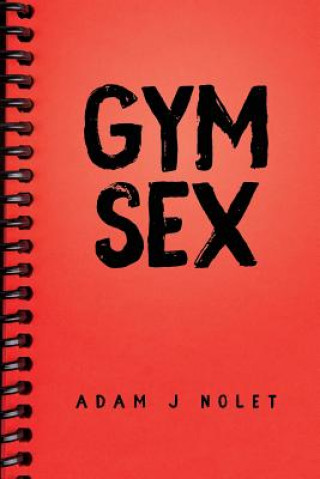 Book Gym Sex MR Adam J Nolet