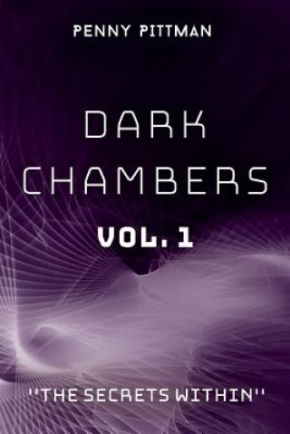 Книга Dark Chambers Vol. 1: "The Secrets Within" Penny Pittman