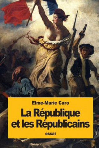 Kniha La République et les Républicains Elme-Marie Caro