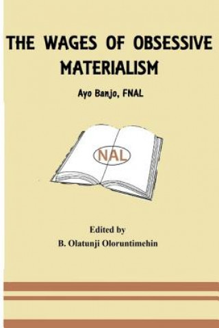 Könyv The Wages of Obsessive Materialism Prof Ayo Banjo Fhsn